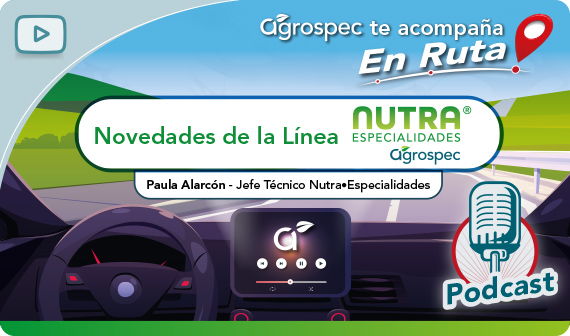 Podcast Agrospec te acompaña en ruta: Novedades de la Línea Nutra-Especialidades